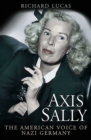 Axis Sally : The American Voice of Nazi Germany - eBook