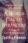 A World Full of Strangers : A Saga of Love & Retribution - eBook