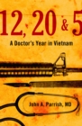 12, 20 & 5 : A Doctor's Year in Vietnam - eBook