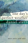 One Day's Perfect Weather : More Twice Told Tales - eBook