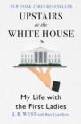 Upstairs at the White House : My Life with the First Ladies - eBook