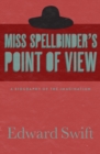 Miss Spellbinder's Point of View : A Biography of the Imagination - eBook