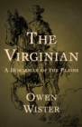 The Virginian : A Horseman of the Plains - eBook
