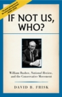 If Not Us, Who? : William Rusher, National Review, and the Conservative Movement - eBook