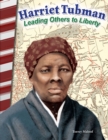 Harriet Tubman : Leading Others to Liberty - eBook