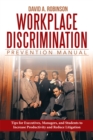 Workplace Discrimination Prevention Manual : Tips for Executives, Managers, and Students to Increase Productivity and Reduce Litigation - eBook