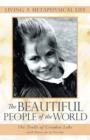 The Beautiful People of the World : Living a Metaphysical Life - Book