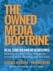 The Owned Media Doctrine : Marketing Operations Theory, Strategy, and Execution for the 21St Century Real-Time Brand - eBook