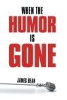 When the Humor Is Gone - Book