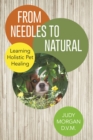 From Needles to Natural : Learning Holistic Pet Healing - eBook
