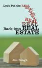 Let's Put the Real Back Into Real Estate - Book