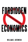 Forbidden Economics : What You Should Have Been Told but Weren'T - eBook