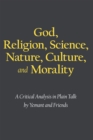 God, Religion, Science, Nature, Culture, and Morality : A Critical Analysis in Plain Talk - eBook