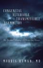 Congenital Alterable Transmissible Asymmetry : The Spiritual Meaning of Disease and Science - Book