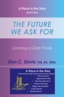 The Future We Ask For : Crossing a Great Divide - eBook
