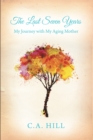The Last Seven Years : My Journey with My Aging Mother - eBook