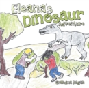 Eleana'S Dinosaur Adventure - eBook