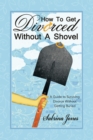 How to Get Divorced Without a Shovel : A Guide to Surviving Divorce Without Getting Buried - eBook