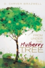 From Under the Mulberry Tree - eBook