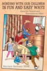 Bonding with Our Children in Fun and Easy Ways : Good for Parents and Grandparents Alike! - eBook