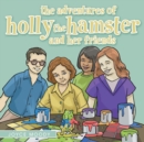 The Adventures of Holly the Hamster and Her Friends - Book