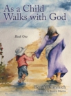As a Child Walks with God : Book One - Book