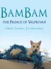 Bambam, the Prince of Valprivas! : A Mostly True Story - Book