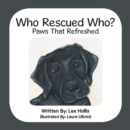 Who Rescued Who? : Paws That Refreshed - Book