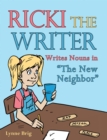 Ricki the Writer : Writes Nouns in "The New Neighbor" - eBook
