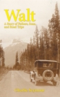 Walt : A Story of Fathers, Sons, and Road Trips - eBook