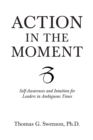 Action in the Moment : Self-Awareness and Intuition for Leaders in Ambiguous Times - eBook