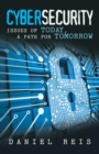 Cybersecurity : Issues of Today, a Path for Tomorrow - Book