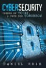 Cybersecurity : Issues of Today, a Path for Tomorrow - Book
