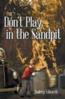 Don'T Play in the Sandpit - eBook