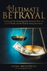 The Ultimate Betrayal : Dealing with the Increasing Senior Financial Abuse, the Loss of Wealth, and the Need for Setting Boundaries - Book