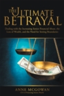 The Ultimate Betrayal : Dealing with the Increasing Senior Financial Abuse, the Loss of Wealth, and the Need for Setting Boundaries - eBook