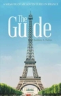 The Guide : A Memoir of My Adventures in France - Book