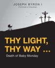 Thy Light, Thy Way ... : Death of Baby Monday - Book