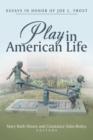 Play in American Life : Essays in Honor of Joe L. Frost - eBook