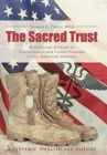 The Sacred Trust : A Historical Account of Commitments and Failed Promises to Our American Veterans - Book