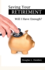 Saving Your Retirement : Will I Have Enough? - Book