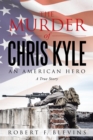 The Murder of Chris Kyle : An American Hero - eBook