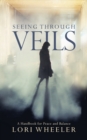 Seeing Through Veils : A Handbook for Peace and Balance - Book