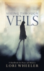 Seeing Through Veils : A Handbook for Peace and Balance - eBook