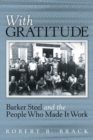 With Gratitude : Barker Steel and the People Who Made It Work - Book