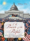 The Power of the People : The Story of the U.S. Presidential Election of 2016 and How and Why It Made History - Book