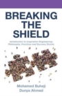 Breaking the Shield : Introduction to Inspiration Engineering: Philosophy, Practices and Success Stories - Book