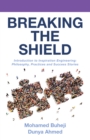 Breaking the Shield : Introduction to Inspiration Engineering: Philosophy, Practices and Success Stories - eBook