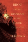 Bijou and the Trapdoor in the Floor : A Tall Tale of the Wood - Book