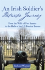 An Irish Soldier'S Patriotic Journey : From the Walls of Fort Sumter to the Halls of the Us Pension Bureau - eBook
